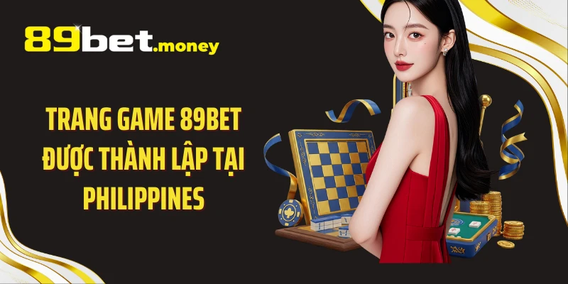 Trang game 89BET được thành lập tại Philippines